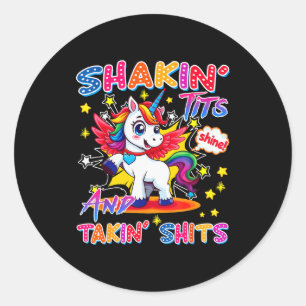 Shakin' And Takin S Funny Unicorn Dirty Adult Humo Classic Round Sticker