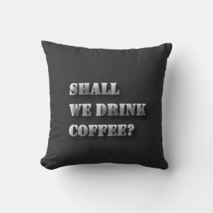 Shall We Drink Coffee Funny Shadow Text T-Shirt Cushion