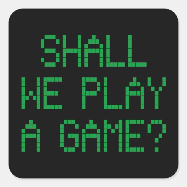 Shall We Play A Game? Square Sticker (Front)