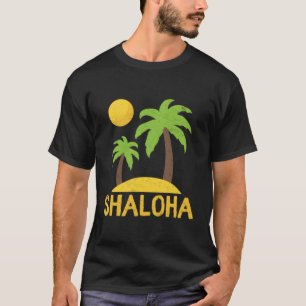 Shaloha Aloha Hawaii Jewish Hawaiian Kosher Shabba T-Shirt