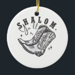 Shalom Y'all Cowboy Jewish Hanukkah West  Ceramic Tree Decoration<br><div class="desc">Hanukkah humour,  Western cowboy theme,  Jewish holiday 2025,  menorah celebration,  funny Jewish phrase,  cowboy boot design,  southern Jewish pride,  Hanukkah with a twist,  cultural fusion,  festive spirit</div>