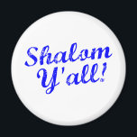 Shalom Y'all! Magnet<br><div class="desc">Judaism meets Southern hospitality with this funny, "Shalom, Y'all!" design.</div>