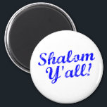 Shalom Y'all! Magnet<br><div class="desc">Judaism meets Southern hospitality with this funny,  "Shalom,  Y'all!" design.</div>