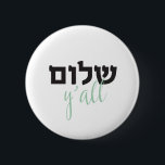 ShalomY'all, Hebrew 6 Cm Round Badge<br><div class="desc">Shalom Y'all</div>