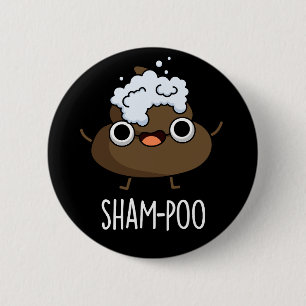 Sham-poo Funny Poop With Shampoo Pun Dark BG 6 Cm Round Badge