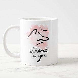 SHAME ON YOU Jumbo Mug