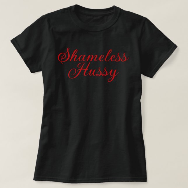 Shameless Hussy T-Shirt (Design Front)