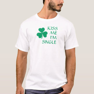 Shamrock Kiss Me I'm Single Funny St. Patrick T-Shirt