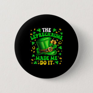 Shamrock Leprechauns Made Me Do It St Patrick's Da 6 Cm Round Badge