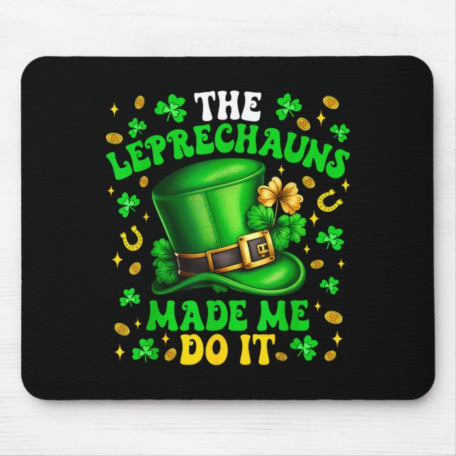 Shamrock Leprechauns Made Me Do It St Patricks Day Mouse Mat (Front)