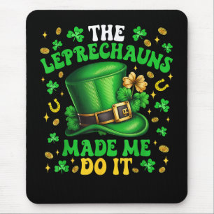 Shamrock Leprechauns Made Me Do It St Patricks Day Mouse Mat