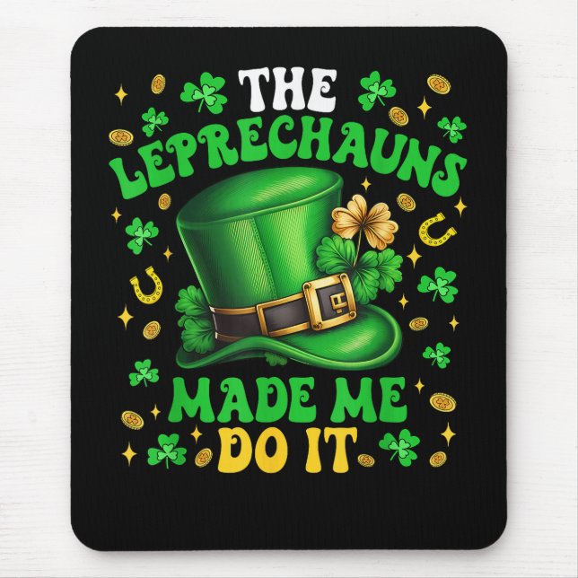 Shamrock Leprechauns Made Me Do It St Patricks Day Mouse Mat (Front)
