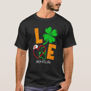 Shamrock Love Emt Life Nurse Happy St Patrick's Da T-Shirt