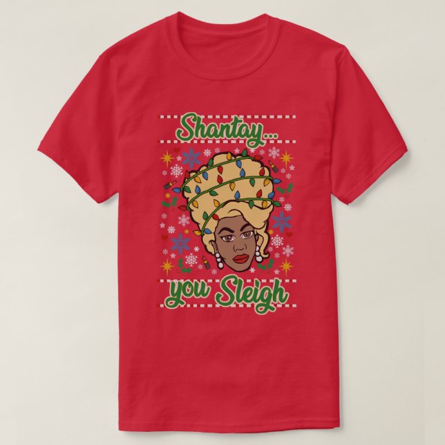 Shantay You SLEIGH T-Shirt (Design Front)