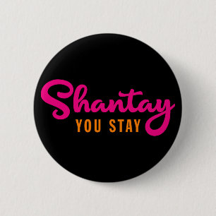 Shantay, You Stay. 6 Cm Round Badge