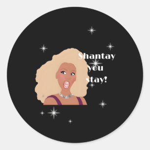 Shantay You Stay Drag Race Inspired Classic Round Sticker