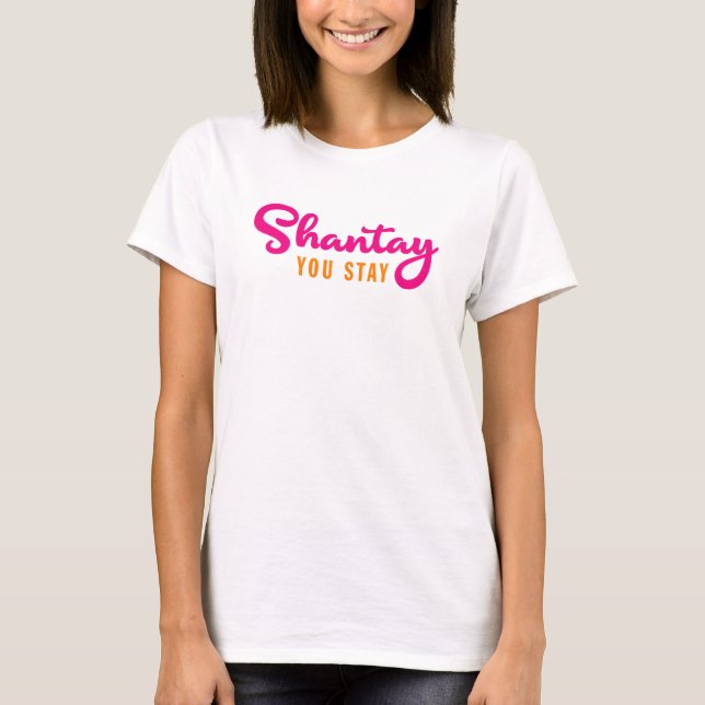 Shantay, You Stay. T-Shirt (Front)