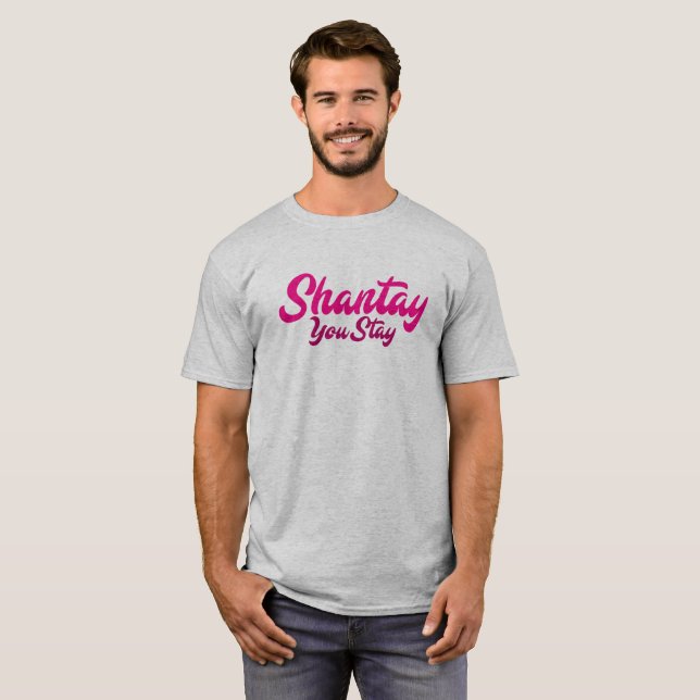 Shantay, You Stay. T-Shirt (Front Full)
