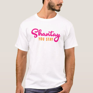 Shantay, You Stay. T-Shirt