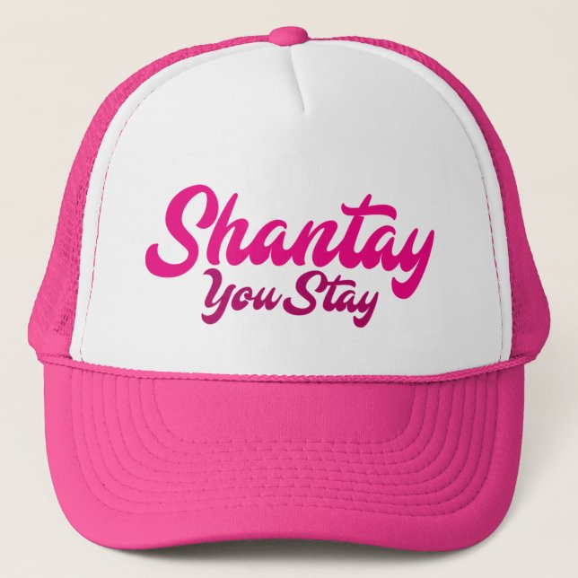 Shantay, You Stay. Trucker Hat (Front)