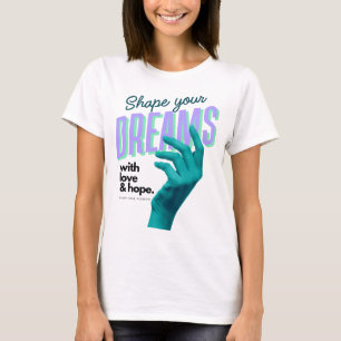 Shape Your Dreams With a Blue Hand Reaching Forwar T-Shirt