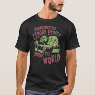 Shapeshifting Lizard People Control The World Alie T-Shirt