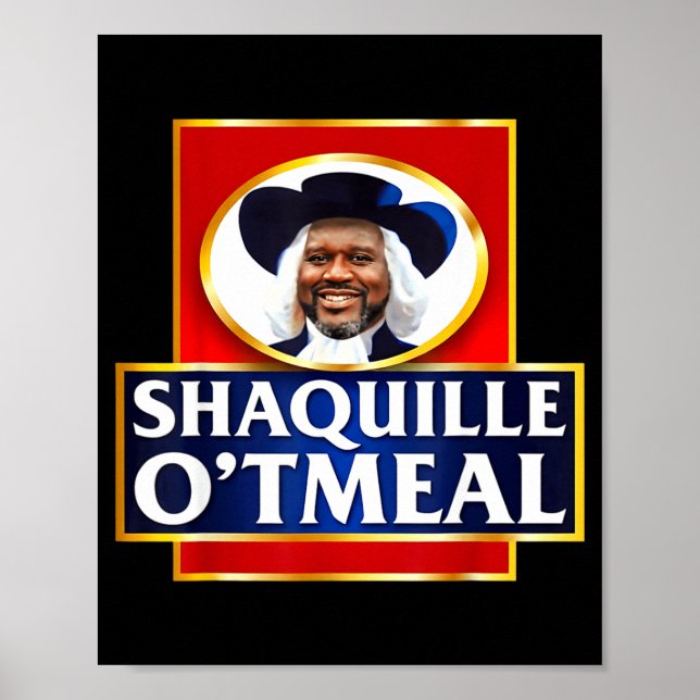 Shaquille Oatmeal Funny Meme  Poster (Front)