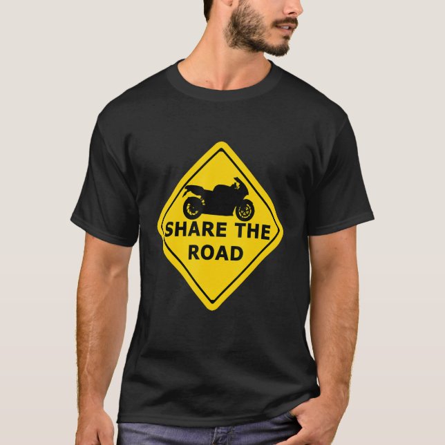 Share The Road Sign   Motorbike Biker 2 wheeler mo T-Shirt (Front)
