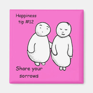 share your sorrows magnet