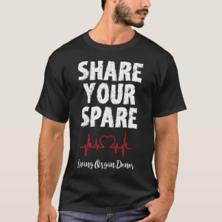 Share Your Spare Organ Transplant  T-Shirt