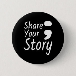 Share Your Story Semicolon Suicide Prevention Awar 6 Cm Round Badge
