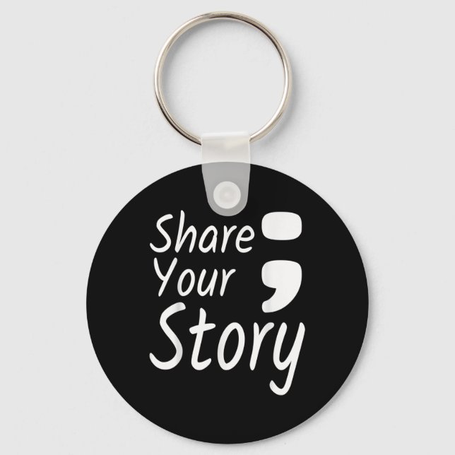 Share Your Story Semicolon Suicide Prevention Awar Key Ring (Front)