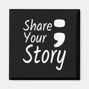 Share Your Story Semicolon Suicide Prevention Awar Magnet