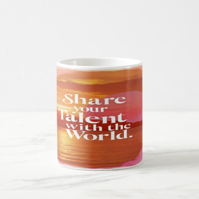 Share Your Talent With The World Coffee Mug (Center)