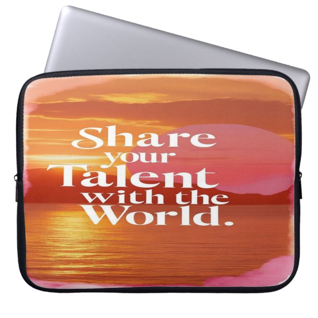 Share Your Talent With The World Laptop Sleeve (Front)