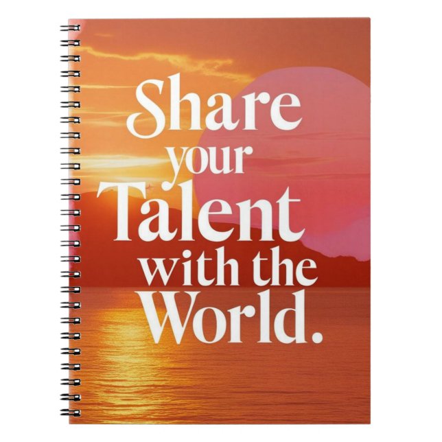 Share Your Talent With The World Notebook (Front)