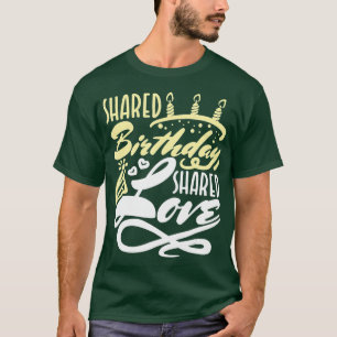 Shared Birthday Gifts Family Born On Same Day T-Shirt