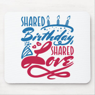 Shared Birthday Shared Love Mouse Mat