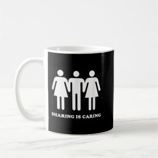 Sharing Is Caring Throuple Polyamory Gay Polyamoro Coffee Mug