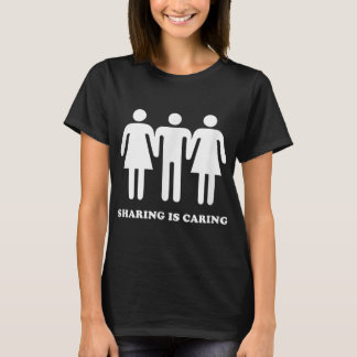 Sharing Is Caring Throuple Polyamory Gay Polyamoro T-Shirt
