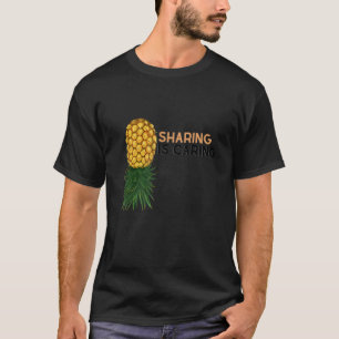 Sharing Is Caring Upside Down Pineapple Swingers T-Shirt