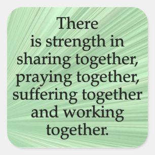 Sharing, Praying, and Working Together Square Sticker