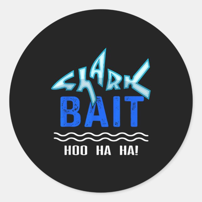 Shark Bait Hoo Ha Ha Funny Funny Shark Of Week  Classic Round Sticker (Front)