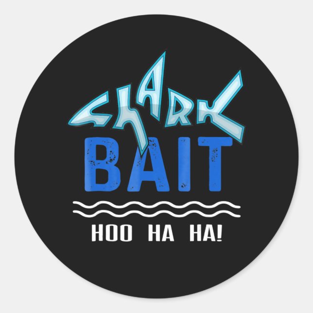 Shark Bait Hoo Ha Ha Funny Shark Lover Gifts Classic Round Sticker (Front)