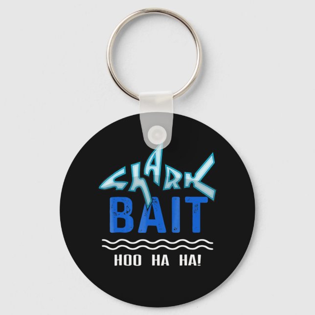 Shark Bait Hoo Ha Ha Funny Shark Lover Gifts Key Ring (Front)