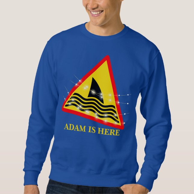 SHARK DANGER SIGNAL CUSTOMIZE PERSONALIZED NAME SWEATSHIRT (Front)