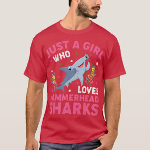 Shark Fish Lover Just A Girl Who Loves Hammerhead  T-Shirt