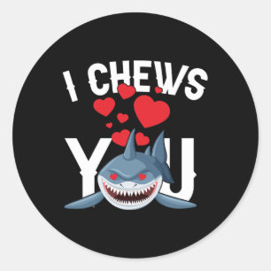 Shark I Chews You Valentine's Day Funny V-day Coup Classic Round Sticker