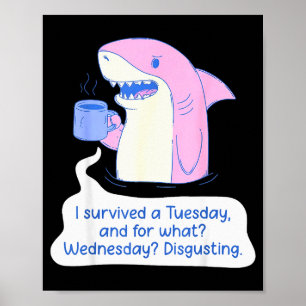 Shark I Survived A Tuesday And For What Wednesday  Poster