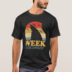 Shark It's Like A Normal Week But With A Little Mo T-Shirt